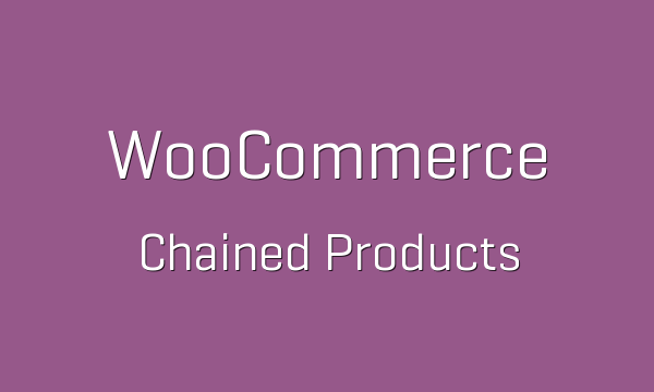 WooCommerce 连锁产品 Chained Products 3.1.0-WordPress精品站