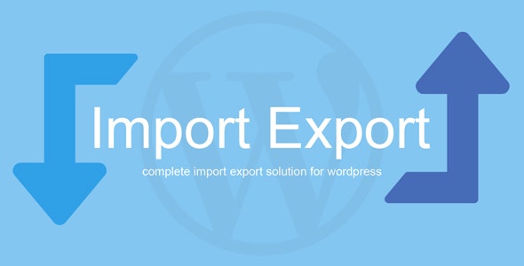 WP Import Export 3.9.25 – 具有数十种功能的完整导入导出插件 COMPLETE Import Export Plugin with dozens of features-WordPress精品站